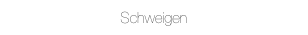 Schweigen